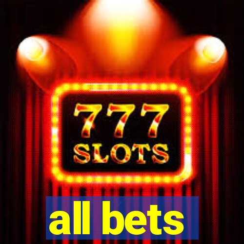 all bets